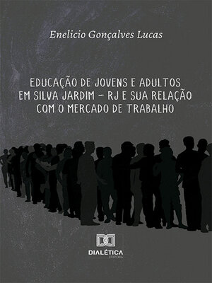 cover image of Educação de Jovens e Adultos em Silva Jardim – RJ e sua relação com o mercado de trabalho